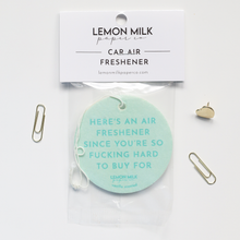Load image into Gallery viewer, Since you&#39;re so fucking hard to buy for car air freshener
